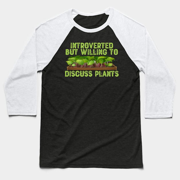 Introverted But Willing To Discuss Plants Baseball T-Shirt by Yyoussef101